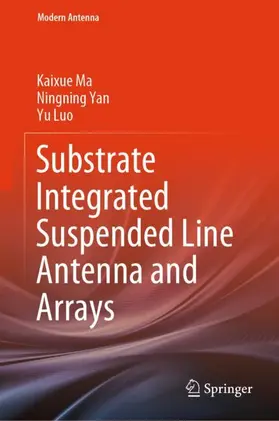 Ma / Luo / Yan |  Substrate Integrated Suspended Line Antenna and Arrays | Buch |  Sack Fachmedien