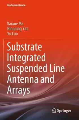 Ma / Luo / Yan |  Substrate Integrated Suspended Line Antenna and Arrays | Buch |  Sack Fachmedien