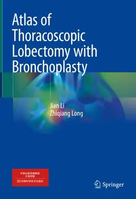 Li / Long |  Atlas of Thoracoscopic Lobectomy with Bronchoplasty | Buch |  Sack Fachmedien