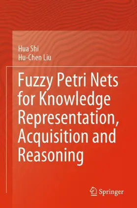 Shi / Liu |  Fuzzy Petri Nets for Knowledge Representation, Acquisition and Reasoning | Buch |  Sack Fachmedien
