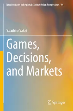 Sakai |  Games, Decisions, and Markets | Buch |  Sack Fachmedien
