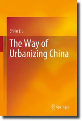 Liu |  The Way of Urbanizing China | eBook | Sack Fachmedien