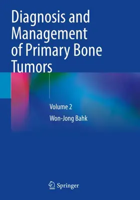 Bahk |  Diagnosis and Management of Primary Bone Tumors | Buch |  Sack Fachmedien