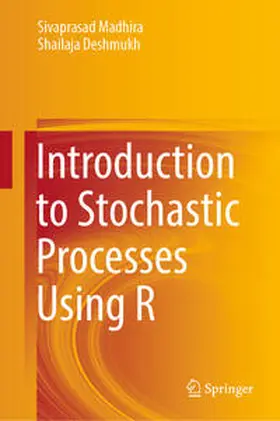 Madhira / Deshmukh |  Introduction to Stochastic Processes Using R | eBook | Sack Fachmedien