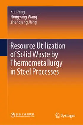 Dong / Wang / Jiang |  Resource Utilization of Solid Waste by Thermometallurgy in Steel Processes | eBook | Sack Fachmedien