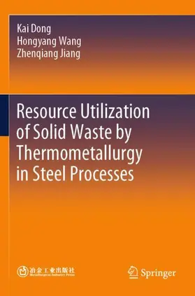 Dong / Jiang / Wang |  Resource Utilization of Solid Waste by Thermometallurgy in Steel Processes | Buch |  Sack Fachmedien