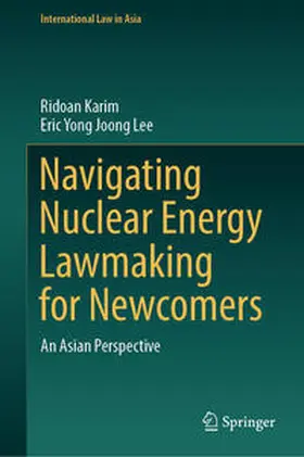 Karim / Lee | Navigating Nuclear Energy Lawmaking for Newcomers | E-Book | sack.de