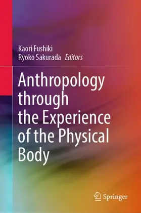 Sakurada / Fushiki | Anthropology through the Experience of the Physical Body | Buch | 978-981-99-5723-1 | sack.de