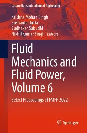 Singh / Dutta / Subudhi |  Fluid Mechanics and Fluid Power, Volume 6 | Buch |  Sack Fachmedien