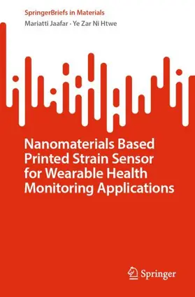 Ni Htwe / Jaafar |  Nanomaterials Based Printed Strain Sensor for Wearable Health Monitoring Applications | Buch |  Sack Fachmedien