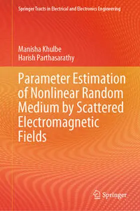 Khulbe / Parthasarathy |  Parameter Estimation of Nonlinear Random Medium by Scattered Electromagnetic Fields | eBook | Sack Fachmedien