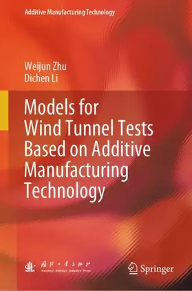 Li / Zhu |  Models for Wind Tunnel Tests Based on Additive Manufacturing Technology | Buch |  Sack Fachmedien