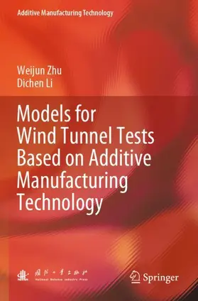 Li / Zhu |  Models for Wind Tunnel Tests Based on Additive Manufacturing Technology | Buch |  Sack Fachmedien