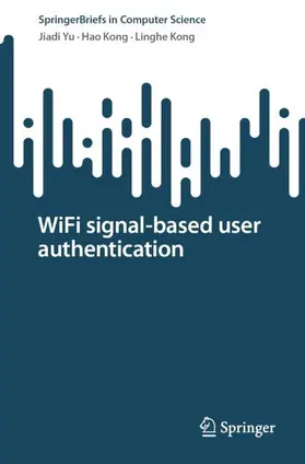 Yu / Kong |  WiFi signal-based user authentication | Buch |  Sack Fachmedien