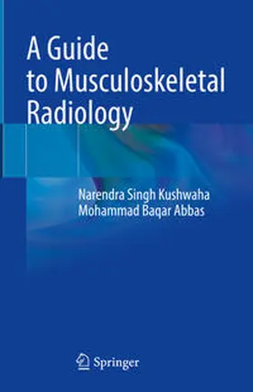 Kushwaha / Abbas |  A Guide to Musculoskeletal Radiology | eBook | Sack Fachmedien