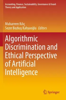 Bozkus Kahyaoglu / Kiliç / Kiliç |  Algorithmic Discrimination and Ethical Perspective of Artificial Intelligence | Buch |  Sack Fachmedien
