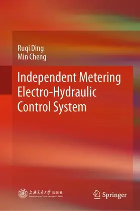 Cheng / Ding |  Independent Metering Electro-Hydraulic Control System | Buch |  Sack Fachmedien