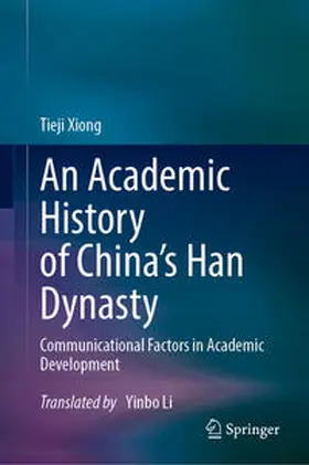 Xiong |  An Academic History of China's Han Dynasty | eBook | Sack Fachmedien