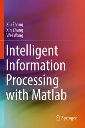 Zhang / Wang |  Intelligent Information Processing with Matlab | Buch |  Sack Fachmedien
