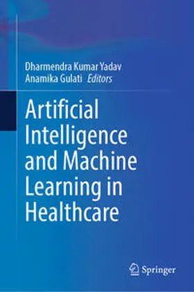 Yadav / Gulati |  Artificial Intelligence and Machine Learning in Healthcare | eBook | Sack Fachmedien