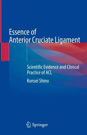 Shino |  Essence of Anterior Cruciate Ligament | Buch |  Sack Fachmedien