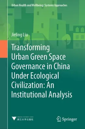 Liu |  Transforming Urban Green Space Governance in China Under Ecological Civilization: An Institutional Analysis | Buch |  Sack Fachmedien