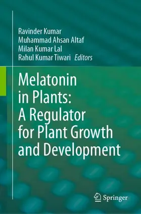 Kumar / Altaf / Lal |  Melatonin in Plants: A Regulator for Plant Growth and Development | Buch |  Sack Fachmedien