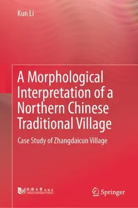 Li |  A Morphological Interpretation of a Northern Chinese Traditional Village | Buch |  Sack Fachmedien