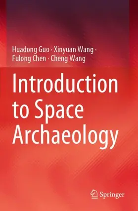 Guo / Wang / Chen |  Introduction to Space Archaeology | Buch |  Sack Fachmedien