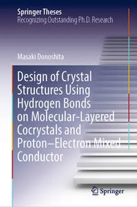 Donoshita | Design of Crystal Structures Using Hydrogen Bonds on Molecular-Layered Cocrystals and Proton–Electron Mixed Conductor | E-Book | sack.de