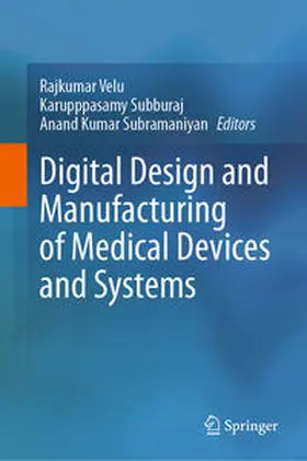 Velu / Subburaj / Subramaniyan |  Digital Design and Manufacturing of Medical Devices and Systems | eBook | Sack Fachmedien
