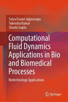 Jujjavarapu / Gupta / Kumar |  Computational Fluid Dynamics Applications in Bio and Biomedical Processes | Buch |  Sack Fachmedien