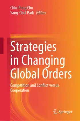 Park / Chu |  Strategies in Changing Global Orders | Buch |  Sack Fachmedien