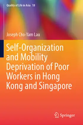 Cho-Yam Lau |  Self-Organization and Mobility Deprivation of Poor Workers in Hong Kong and Singapore | Buch |  Sack Fachmedien