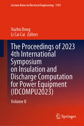 Dong / Cai |  The Proceedings of 2023 4th International Symposium on Insulation and Discharge Computation for Power Equipment (IDCOMPU2023) | eBook | Sack Fachmedien