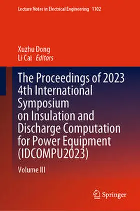 Dong / Cai |  The Proceedings of 2023 4th International Symposium on Insulation and Discharge Computation for Power Equipment (IDCOMPU2023) | eBook | Sack Fachmedien