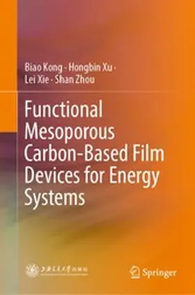 Kong / Xu / Xie |  Functional Mesoporous Carbon-Based Film Devices for Energy Systems | eBook | Sack Fachmedien