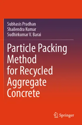 Pradhan / Kumar / Barai |  Particle Packing Method for Recycled Aggregate Concrete | Buch |  Sack Fachmedien