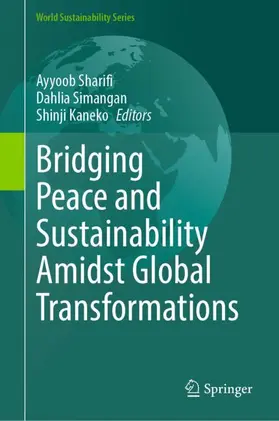 Sharifi / Kaneko / Simangan |  Bridging Peace and Sustainability Amidst Global Transformations | Buch |  Sack Fachmedien