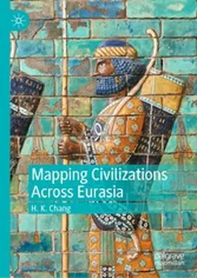 Chang |  Mapping Civilizations Across Eurasia | eBook | Sack Fachmedien