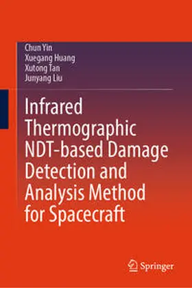Yin / Huang / Tan |  Infrared Thermographic NDT-based Damage Detection and Analysis Method for Spacecraft | eBook | Sack Fachmedien