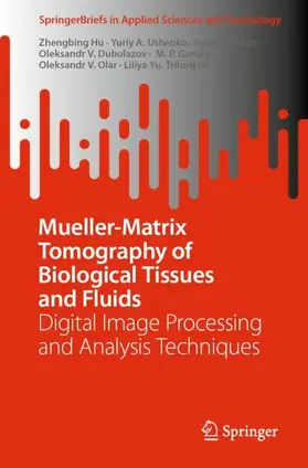 Hu / Ushenko / Soltys |  Mueller-Matrix Tomography of Biological Tissues and Fluids | Buch |  Sack Fachmedien