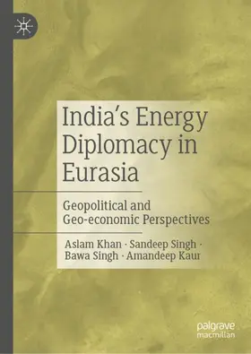 Khan / Kaur / Singh |  India's Energy Diplomacy in Eurasia | Buch |  Sack Fachmedien