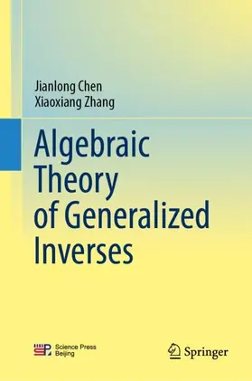 Chen / Zhang |  Algebraic Theory of Generalized Inverses | Buch |  Sack Fachmedien