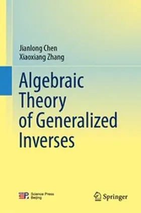 Chen / Zhang | Algebraic Theory of Generalized Inverses | E-Book | www2.sack.de