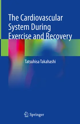 Takahashi | The Cardiovascular System During Exercise and Recovery | E-Book | sack.de