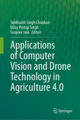 Chouhan / Singh / Jain |  Applications of Computer Vision and Drone Technology in Agriculture 4.0 | eBook | Sack Fachmedien