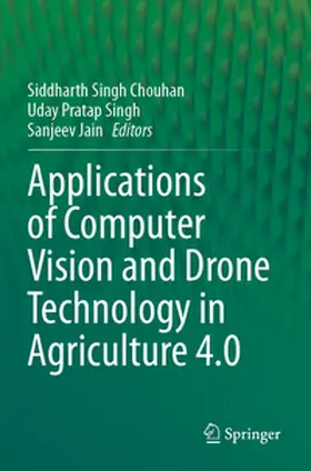 Chouhan / Jain / Singh |  Applications of Computer Vision and Drone Technology in Agriculture 4.0 | Buch |  Sack Fachmedien