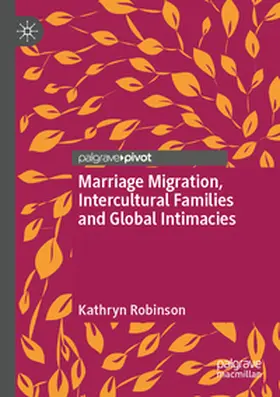 Robinson |  Marriage Migration, Intercultural Families and Global Intimacies | Buch |  Sack Fachmedien