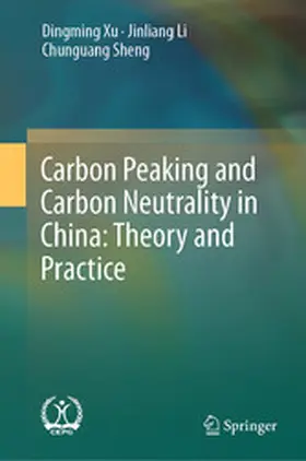 Xu / Li / Sheng |  Carbon Peaking and Carbon Neutrality in China: Theory and Practice | eBook | Sack Fachmedien